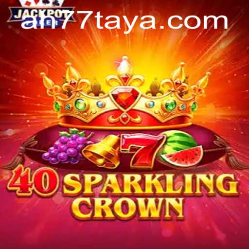 A Comprehensive Guide to 40SparklingCrown and the Exciting World of AH 77