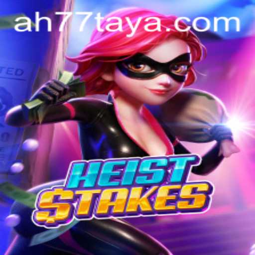 Unveiling HeistStakes: Dive into the Thrilling World of AH 77