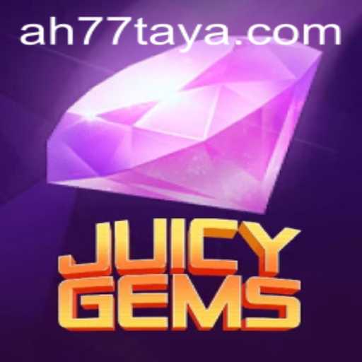 Exploring the Thrill of JuicyGems and the Mystery of AH 77