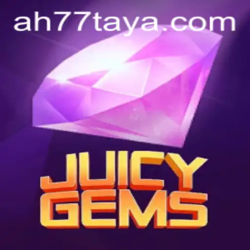 Exploring the Thrill of JuicyGems and the Mystery of AH 77