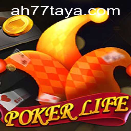 Exploring the World of PokerLife: Dive Into the Exciting Game of AH 77