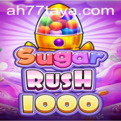 SugarRush1000: Exploring the Exciting New Game Featuring AH 77